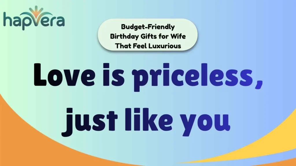 Budget-Friendly Birthday Gifts for Wife That Feel Luxurious