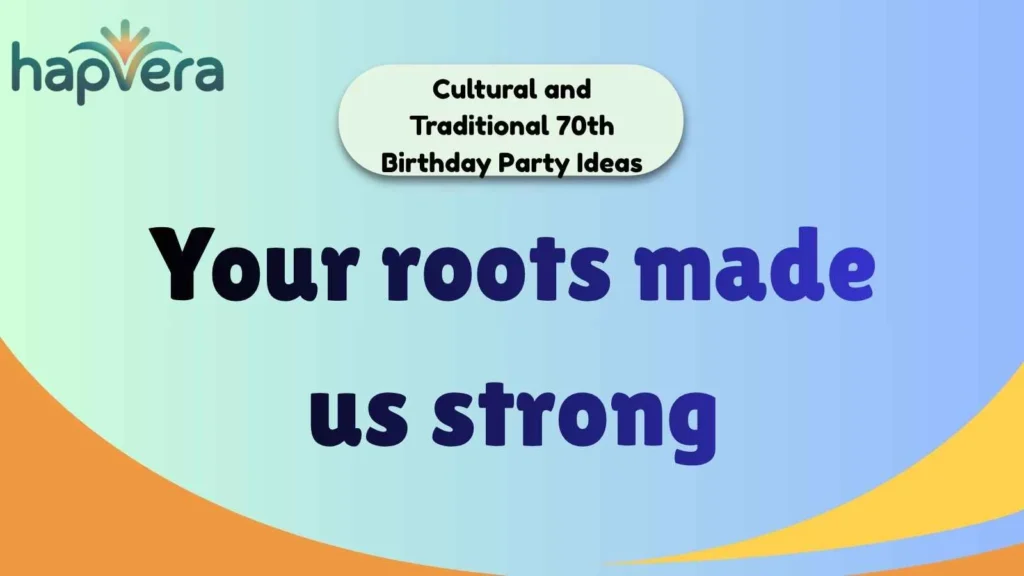 Cultural and Traditional 70th Birthday Party Ideas