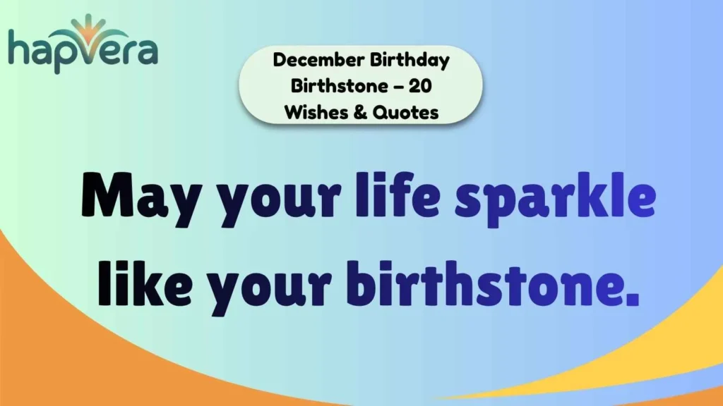 December Birthday Birthstone – 20 Wishes & Quotes