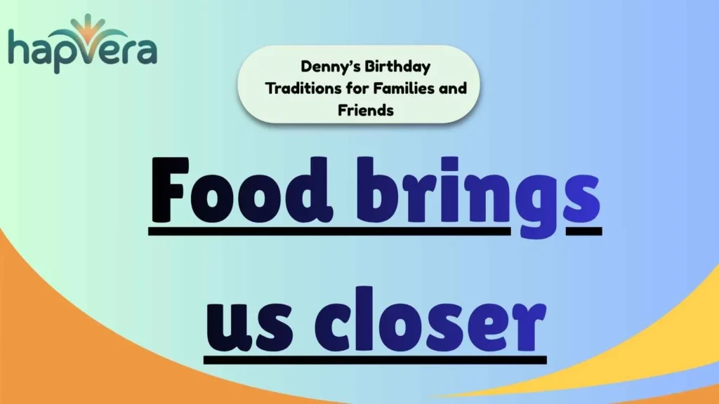 Denny’s Birthday Traditions for Families and Friends