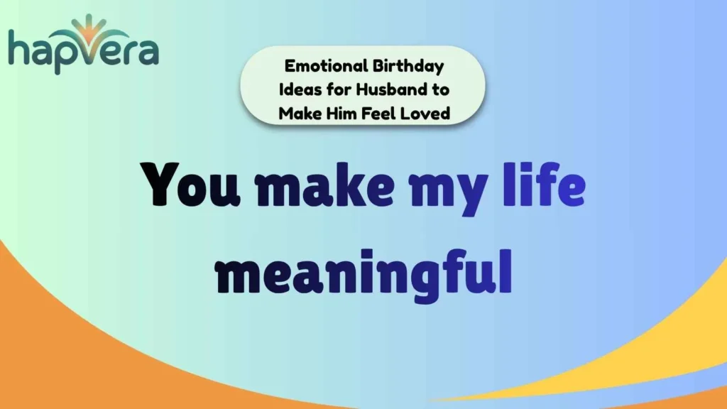 Emotional Birthday Ideas for Husband to Make Him Feel Loved