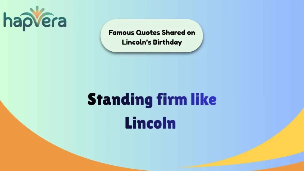 Famous Quotes Shared on Lincoln’s Birthday