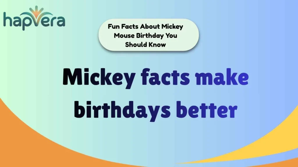 Fun Facts About Mickey Mouse Birthday You Should Know