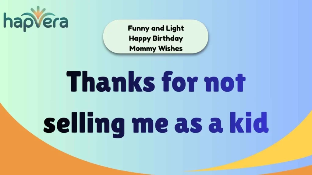 Funny and Light Happy Birthday Mommy Wishes