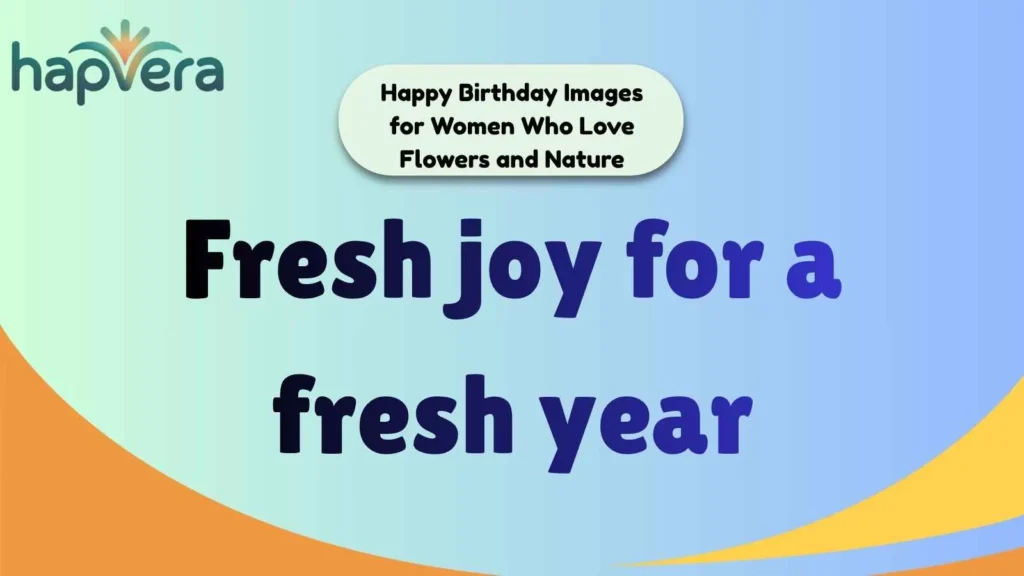 Happy Birthday Images for Women Who Love Flowers and Nature