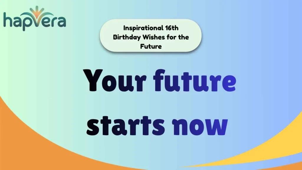 Inspirational 16th Birthday Wishes for the Future