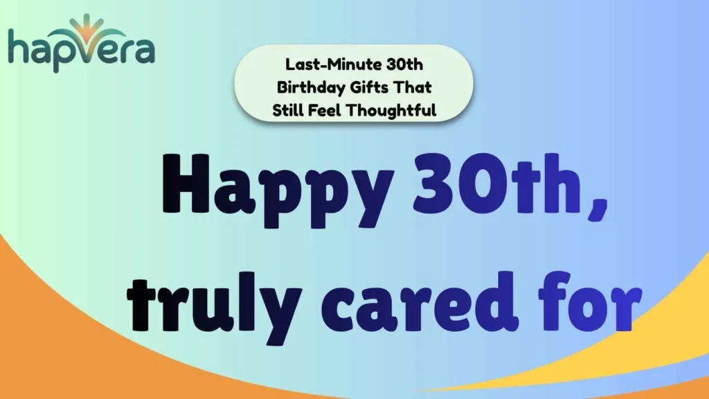 Last-Minute 30th Birthday Gifts That Still Feel Thoughtful