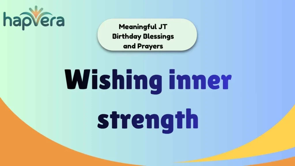 Meaningful JT Birthday Blessings and Prayers