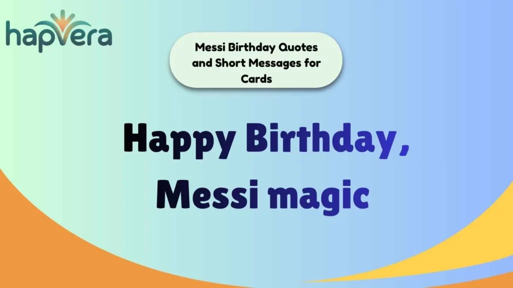 Messi Birthday Quotes and Short Messages for Cards