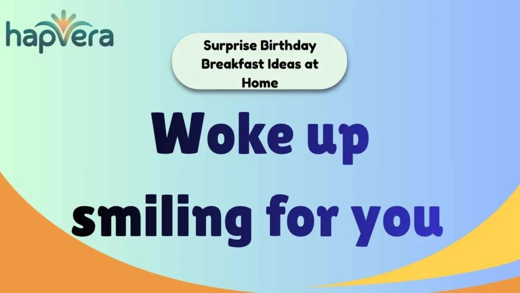 Surprise Birthday Breakfast Ideas at Home