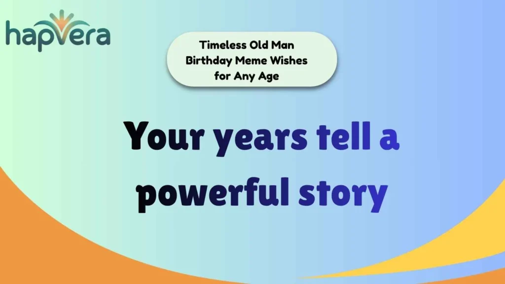 Timeless Old Man Birthday Meme Wishes for Any Age