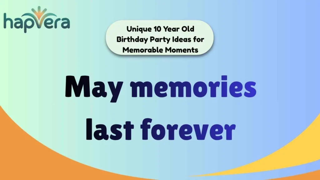 Unique 10 Year Old Birthday Party Ideas for Memorable Moments