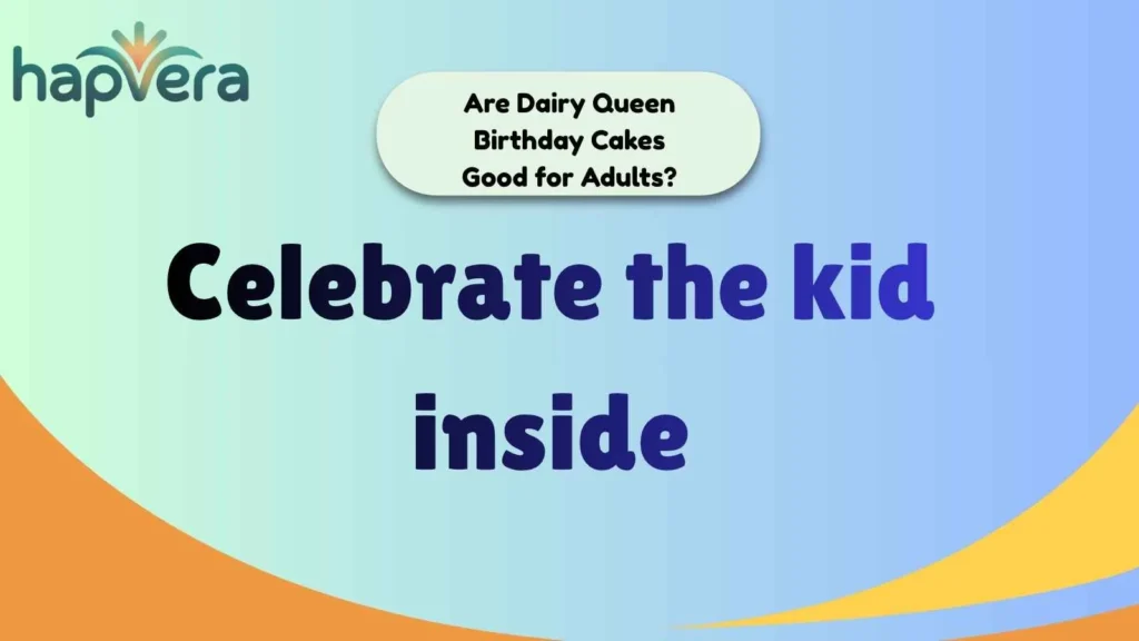 Are Dairy Queen Birthday Cakes Good for Adults?