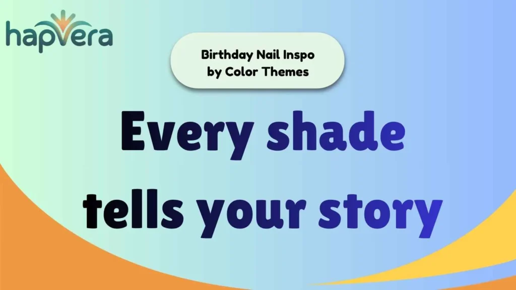Birthday Nail Inspo by Color Themes