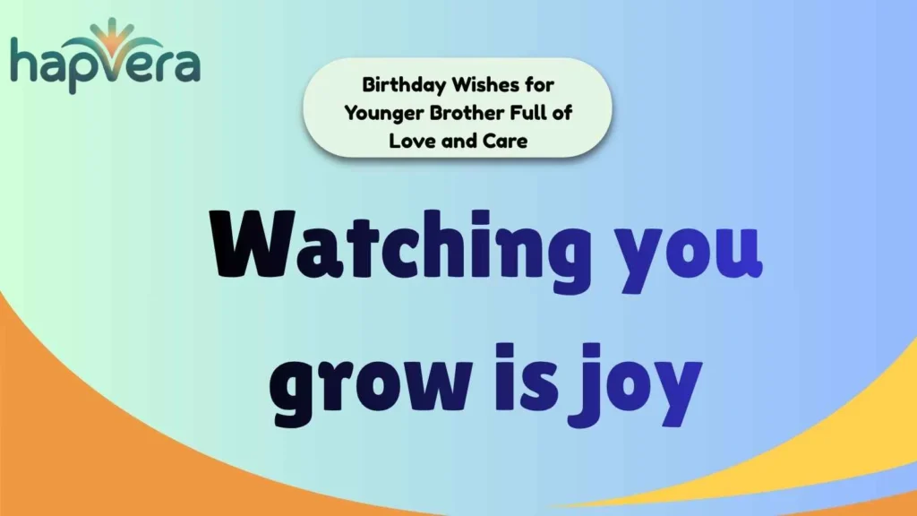 Birthday Wishes for Younger Brother Full of Love and Care