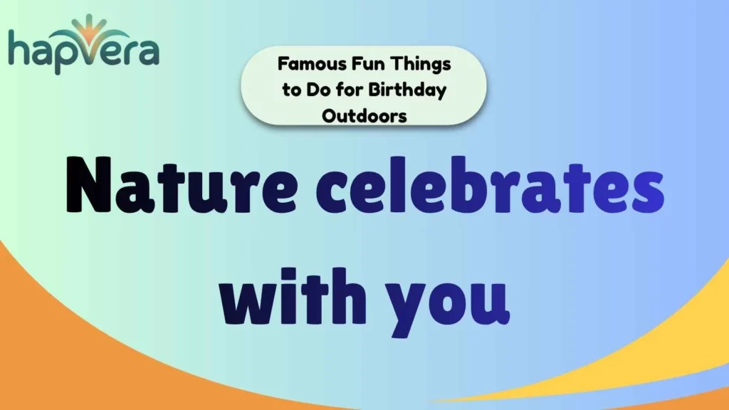 Famous Fun Things to Do for Birthday Outdoors