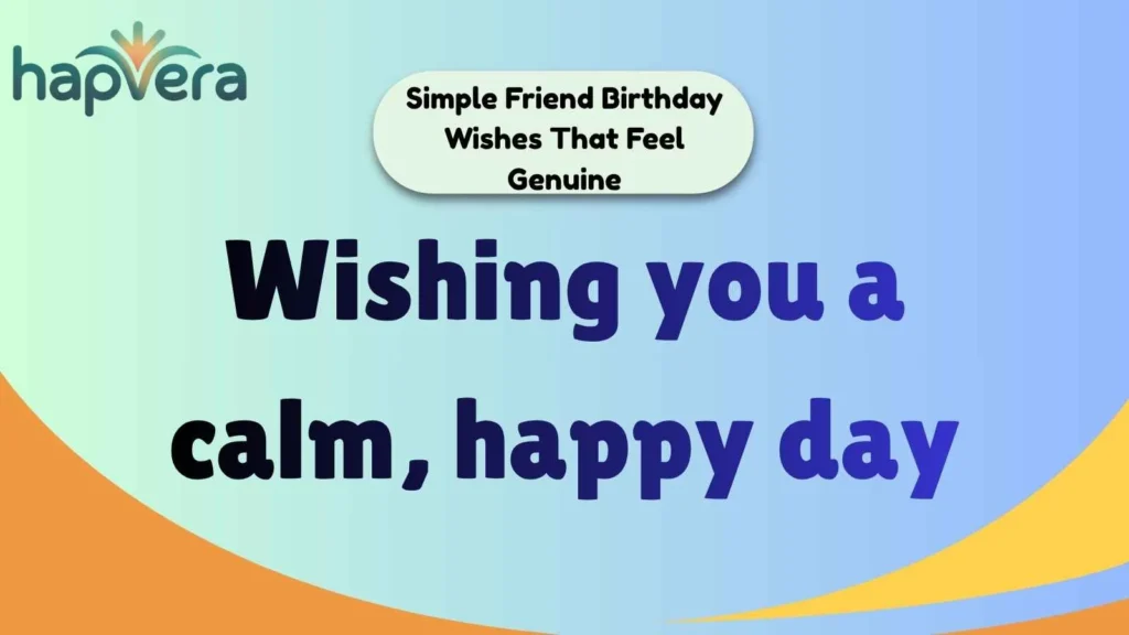 Simple Friend Birthday Wishes That Feel Genuine