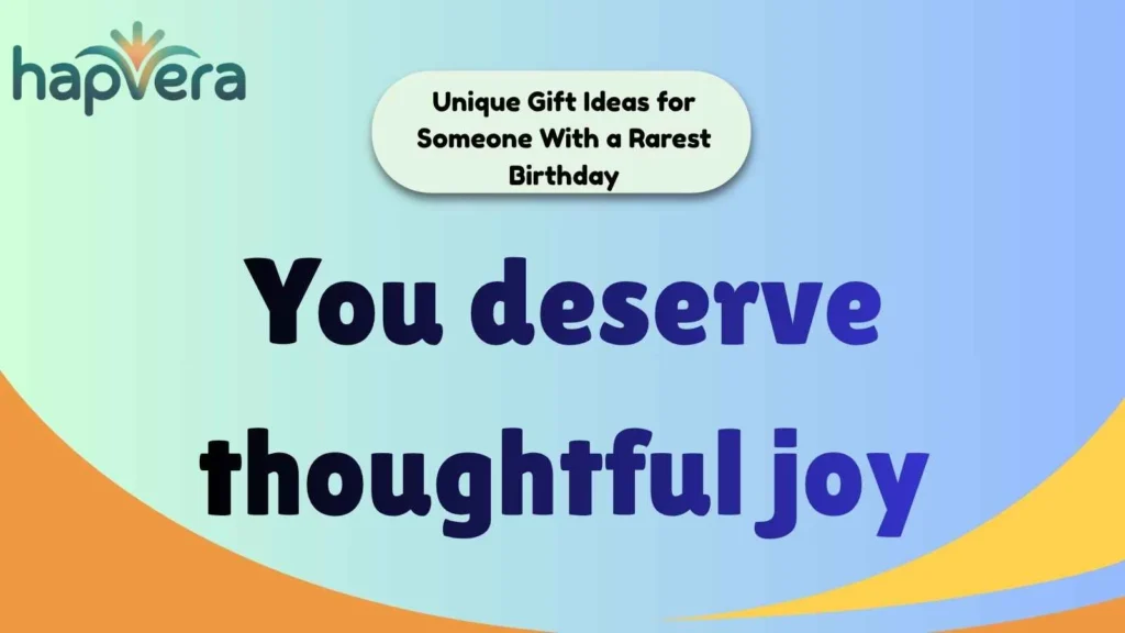 Unique Gift Ideas for Someone With a Rarest Birthday