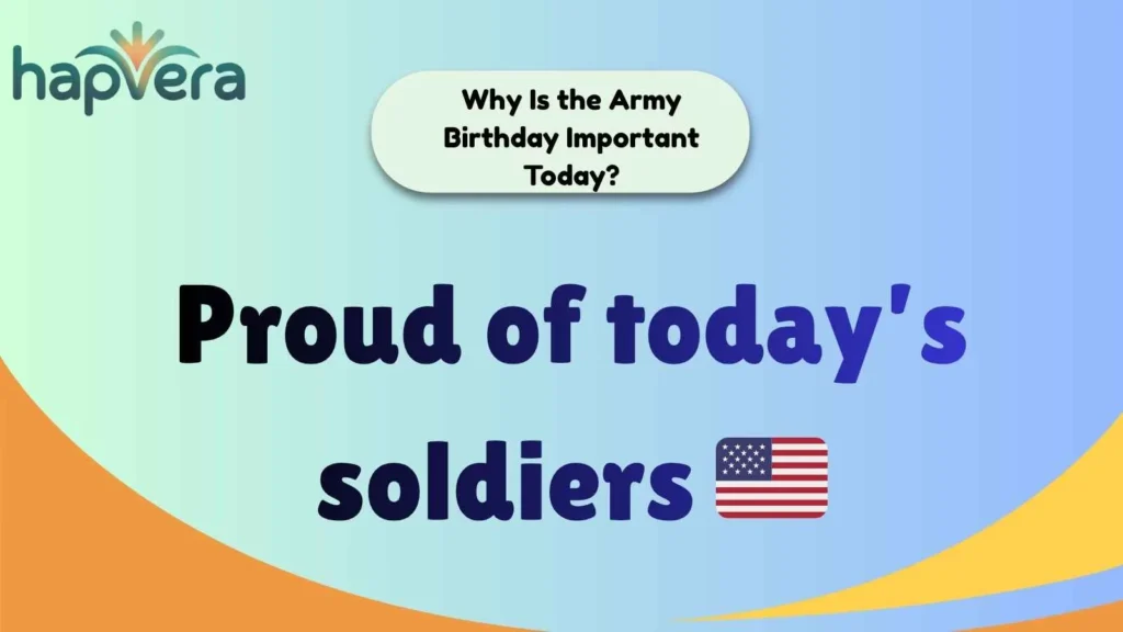 Why Is the Army Birthday Important Today?