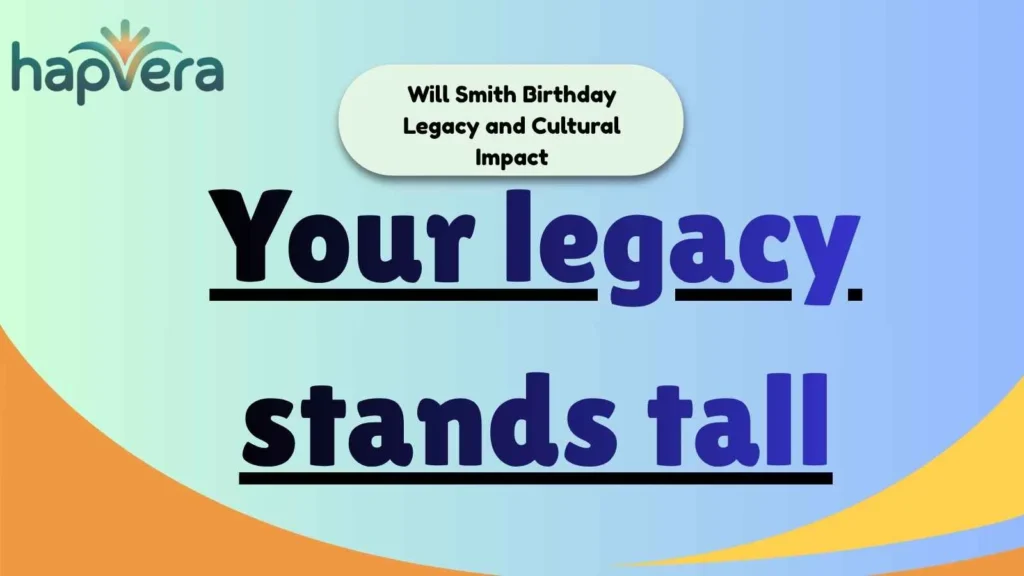 Will Smith Birthday Legacy and Cultural Impact