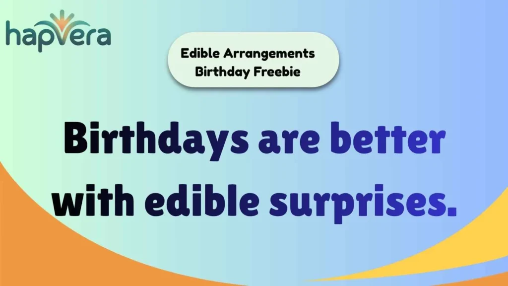 Edible Arrangements Birthday Freebie